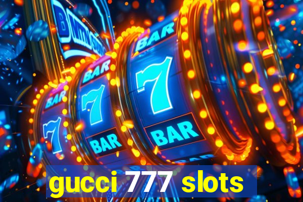 gucci 777 slots