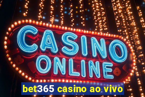 bet365 casino ao vivo