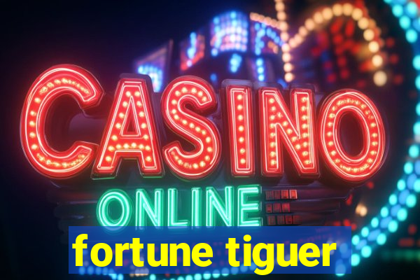 fortune tiguer