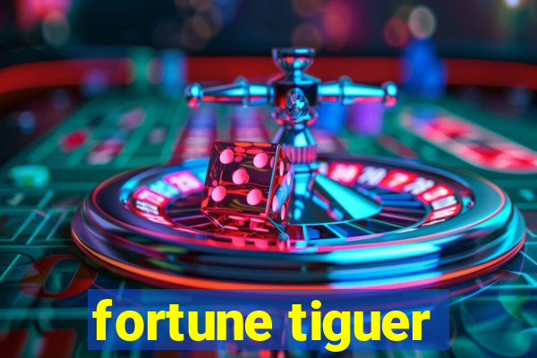 fortune tiguer