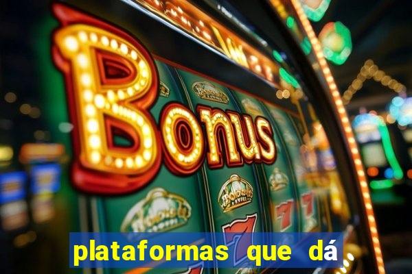 plataformas que dá b?nus para jogar