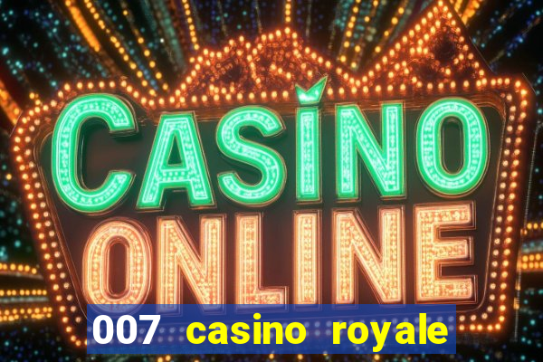 007 casino royale hd dublado