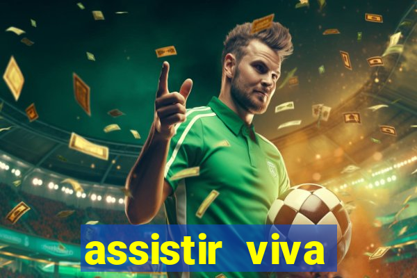 assistir viva online gratis