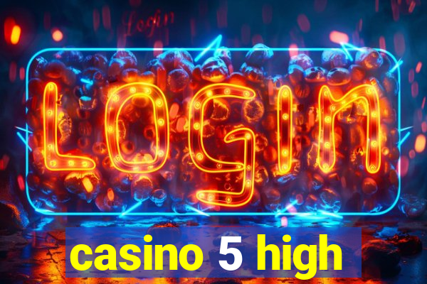 casino 5 high