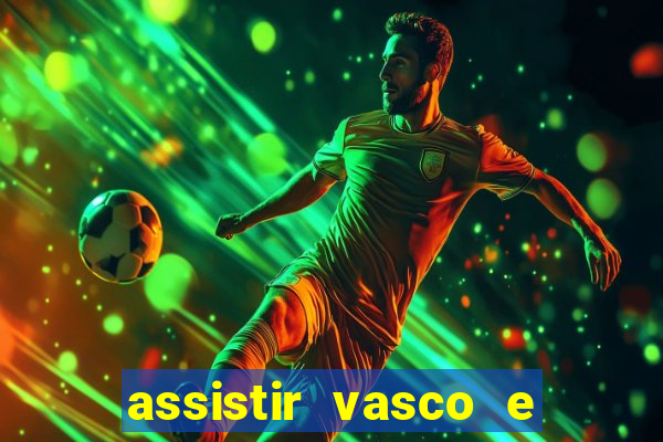 assistir vasco e internacional ao vivo