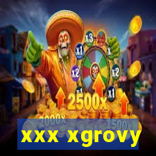 xxx xgrovy