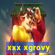 xxx xgrovy