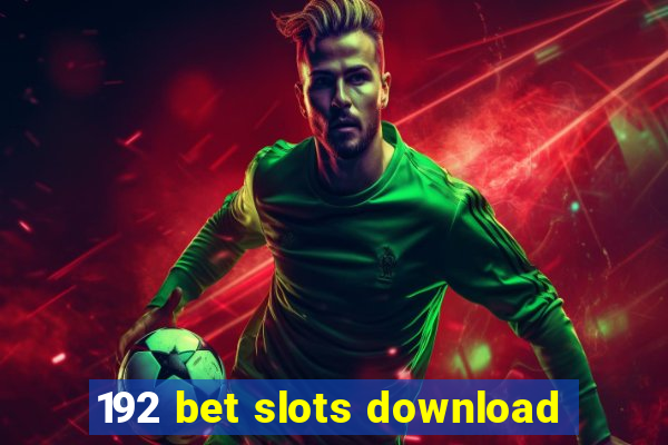 192 bet slots download