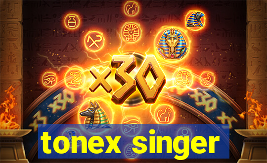 tonex singer