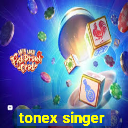 tonex singer