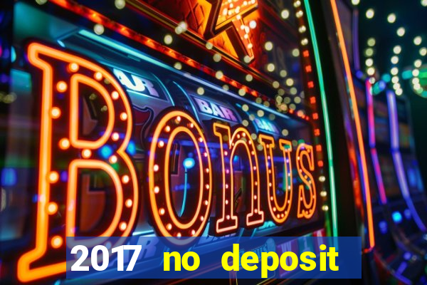 2017 no deposit bonus casino