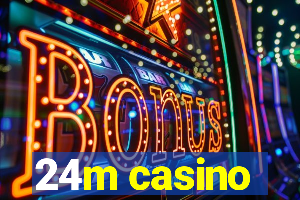 24m casino