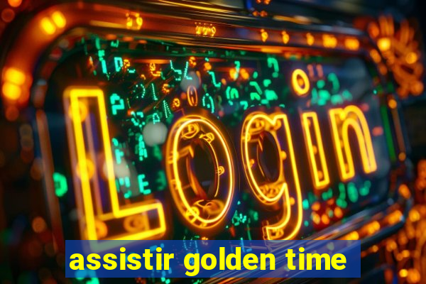 assistir golden time