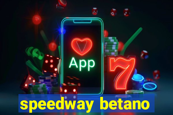 speedway betano