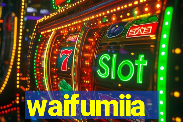 waifumiia