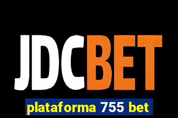 plataforma 755 bet