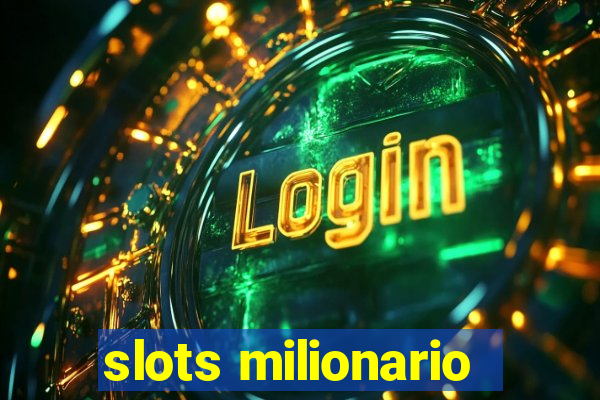 slots milionario