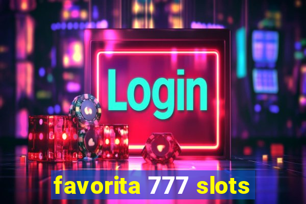 favorita 777 slots