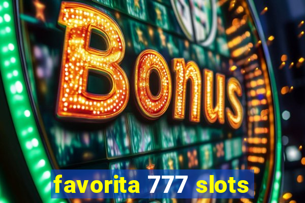 favorita 777 slots