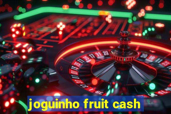 joguinho fruit cash