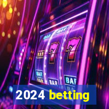 2024 betting