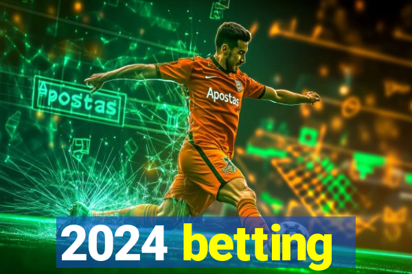 2024 betting