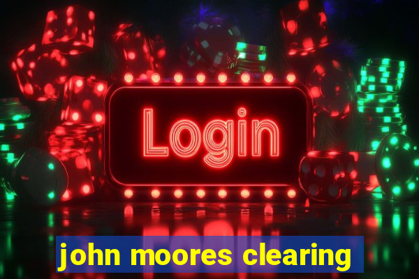 john moores clearing