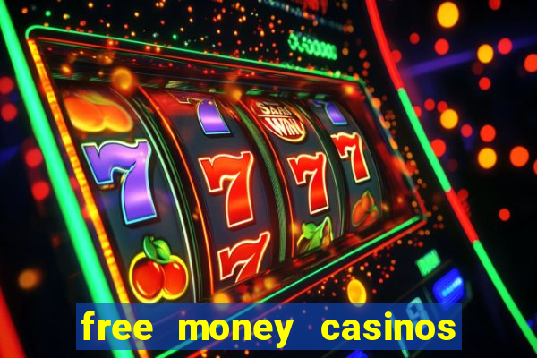 free money casinos no deposit