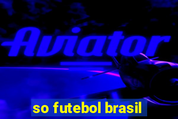 so futebol brasil