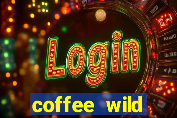 coffee wild powernudge slot