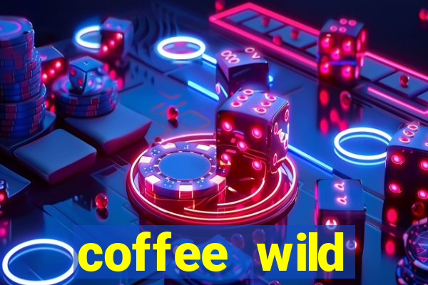 coffee wild powernudge slot