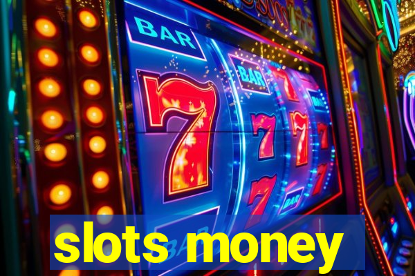 slots money