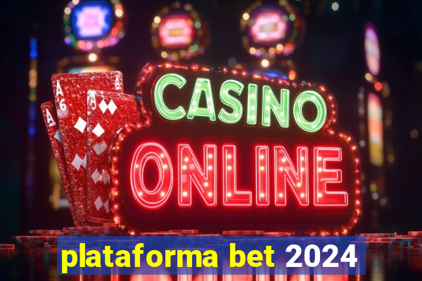 plataforma bet 2024