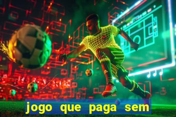 jogo que paga sem fazer depósito