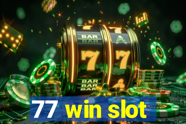 77 win slot