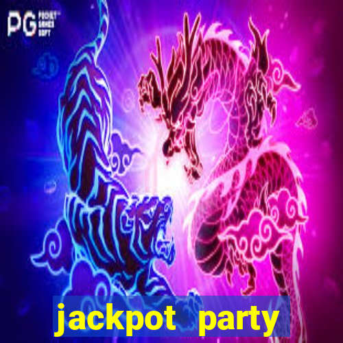 jackpot party casino slots