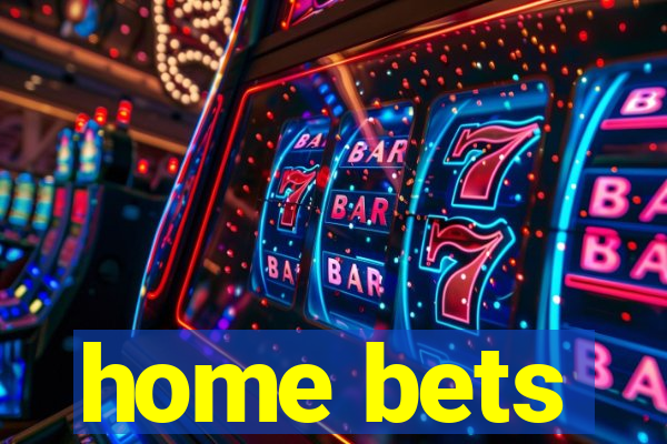 home bets