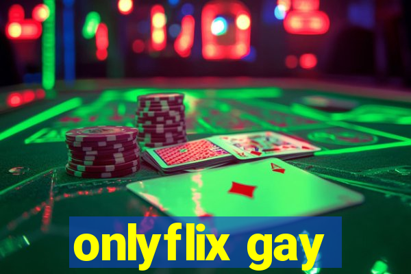 onlyflix gay