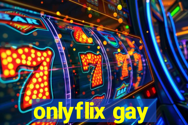 onlyflix gay