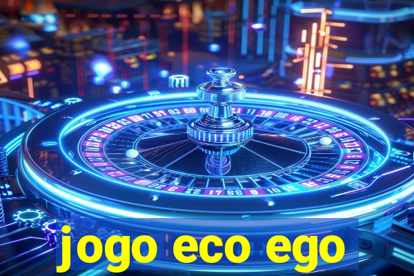 jogo eco ego