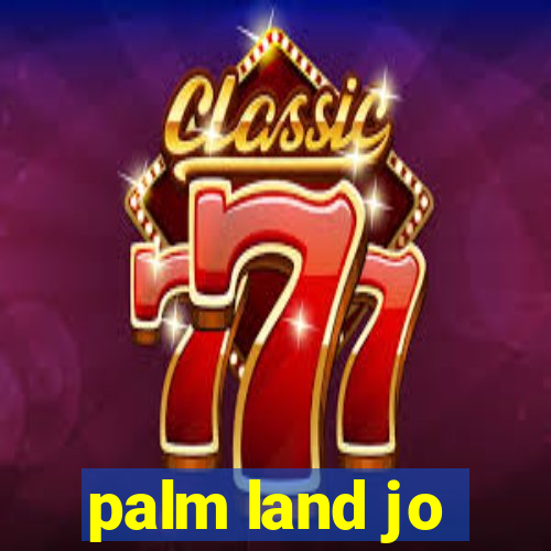 palm land jo