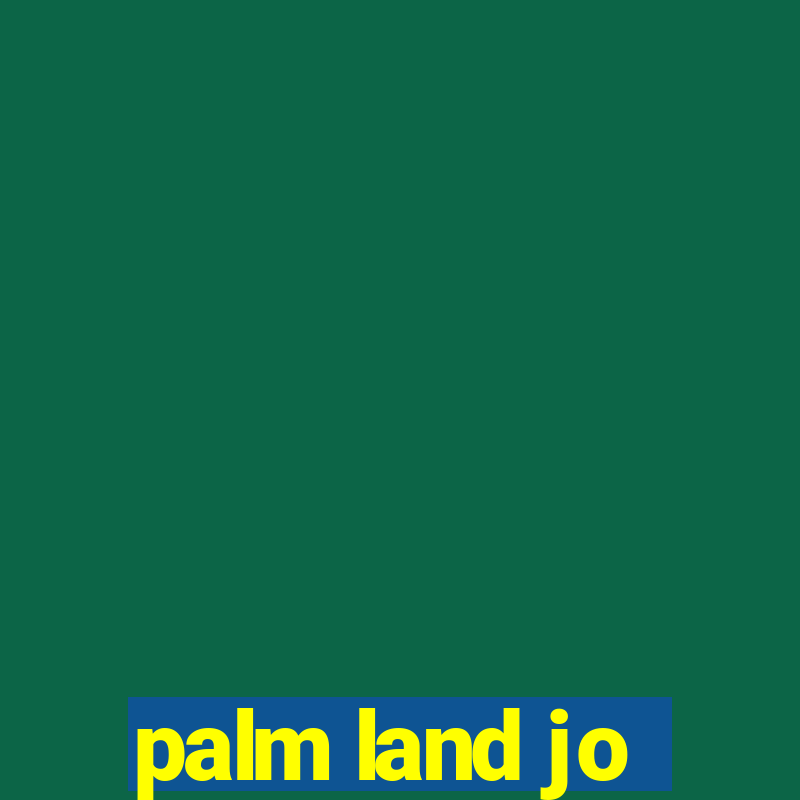 palm land jo