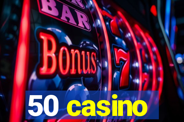 50 casino