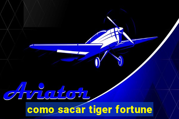 como sacar tiger fortune