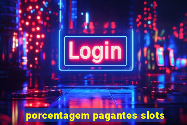 porcentagem pagantes slots