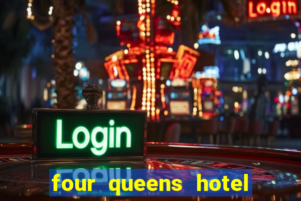 four queens hotel and casino vegas