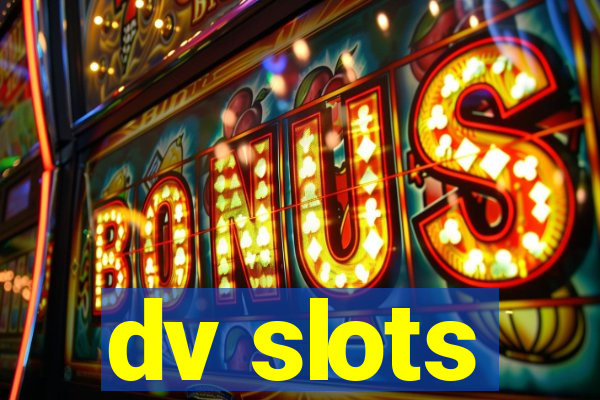 dv slots