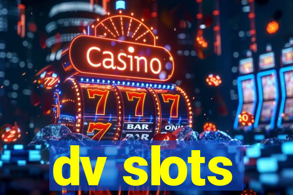 dv slots