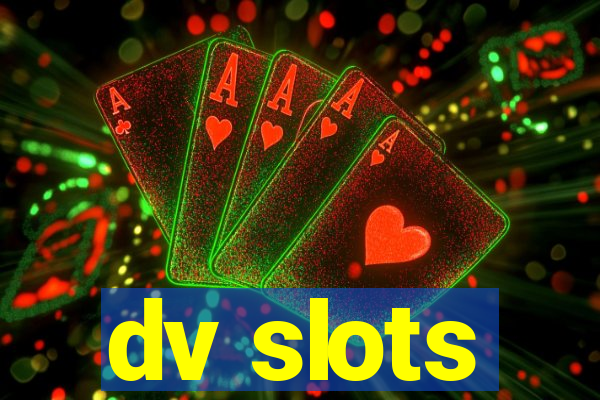 dv slots