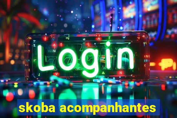 skoba acompanhantes